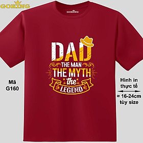 Dad The Man The Myth The Legend, mã G160. Hãy tỏa sáng như kim cương, qua chiếc áo thun Goking siêu hot cho nam nữ trẻ em, cặp đôi, gia đình, đội nhóm