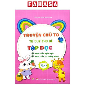 Truyện Chữ To Tư Duy Cho Bé Tập Đọc - Tập 2