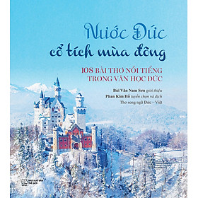 Nước Đức - Cổ Tích Mùa Đông (Thơ Song Ngữ Đức - Việt) - PHANBOOK