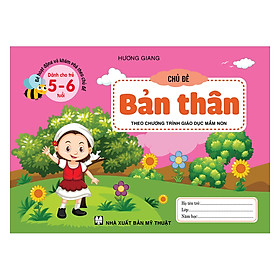 Bé Hoạt Động Và Khám Phá Theo Chủ Đề (Dành Cho Trẻ 5-6 Tuổi) Chủ Đề Bản Thân