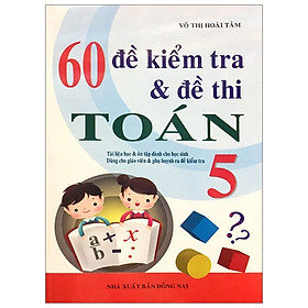 60 Đề Kiểm Tra Và Đề Thi Toán 5