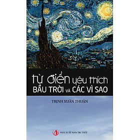 Sách -Từ điển yêu thích bầu trời và các vì sao ( NXB Tri Thức )