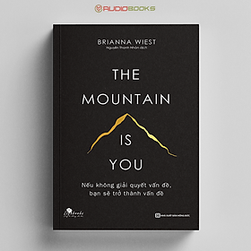 Hình ảnh The Mountain Is You - Nếu Không Giải Quyết Vấn Đề, Bạn Sẽ Trở Thành Vấn Đề 