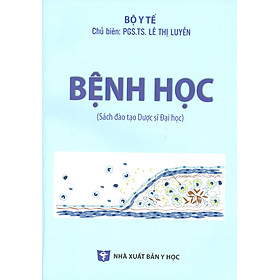 [Download Sách] Bệnh Học (Sách đào tạo Dược sĩ Đại học) - Tái bản lần thứ hai có sửa chữa và bổ sung (năm 2021)