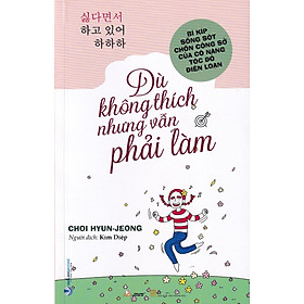 DÙ KHÔNG THÍCH NHƯNG VẪN PHẢI LÀM