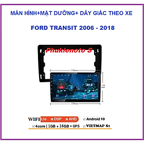 Bộ màn hình+Mặt dưỡng theo xe Ford Transit 2006-2018 có dây giắc theo xe lắp màn dvd android giá rẻ,phụ kiện ô tô