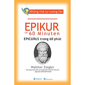 Sách Những Nhà Tư Tưởng Lớn - Epikur Trong 60 Phút