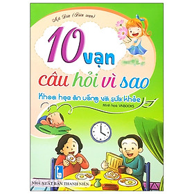 10 Vạn Câu Hỏi Vì Sao - Khoa Học Ăn Uống Và Sức Khỏe