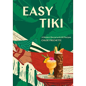 Easy Tiki : A Modern Revival with 60 Recipes (Hardback)