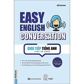 Giao Tiếp Tiếng Anh Thật Dễ Dàng - Easy English Conversation (Tái Bản 2020)