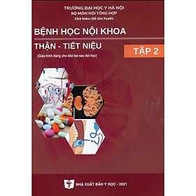 [Download Sách] Bệnh Học Nội Khoa Thận - Tiết Niệu Tập 2 (Giáo trình dùng cho đào tạo sau đại học)