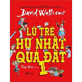 Lũ trẻ hư nhất quả đất - Tập 1 (David Walliams) (Bìa cứng) (TB 2022) -  Bản Quyền