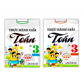 Sách - Combo Thực Hành Giải Toán Lớp 3 - Tập 1 + 2 ( Biên Soạn Theo Chương Trình GDPT Mới )