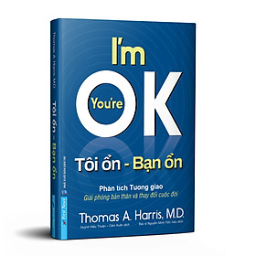  Sách Tôi Ổn, Bạn Ổn (I’m Ok – You’re Ok)