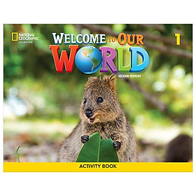 Sách ngoại văn: Welcome To Our World 1 - Activity Book (2nd Edition)