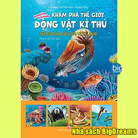 Khám Phá Thế Giới Động Vật Kì Thú - Thế giới của các loài vật kì quái - Kiến thức bách khoa cho trẻ