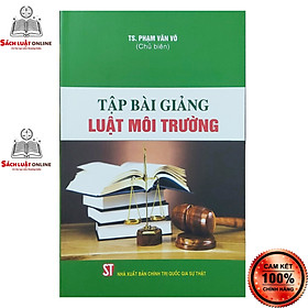 Sách - Tập bài giảng luật môi trường (NXB Chính trị quốc gia sự thật)