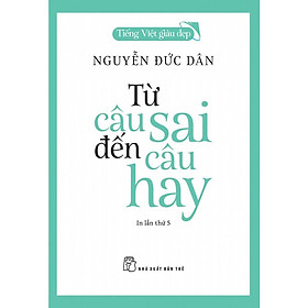 Hình ảnh Sách-Từ Câu Sai Đến Câu Hay-Tiếng Việt Giàu Đẹp