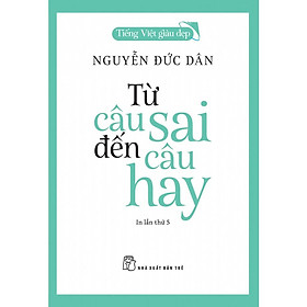 Từ Câu Sai Đến Câu Hay-Tiếng Việt Giàu Đẹp  - Bản Quyền