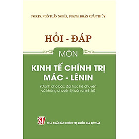 Sách Hỏi – đáp môn Kinh tế chính trị Mác – Lênin (Dành cho bậc đại học hệ chuyên và không chuyên lý luận chính trị) - Kil Chiyoen
