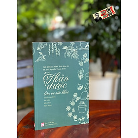 THẢO DƯỢC BẢO VỆ SỨC KHOẺ - Trần Hòa An & Nguyễn Thành Triết -NXB Phụ Nữ Việt Nam