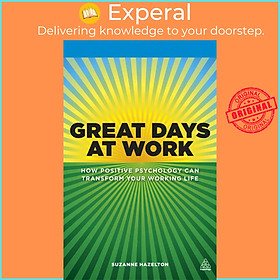 Sách - Great Days at Work: How Positive Psychology can Transform Your Working Life by Suzanne Hazelton (paperback)