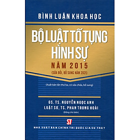 [Download Sách] Bình Luận Khoa Học Bộ Luật Tố Tụng Hình Sự Năm 2015 (Sửa đổi, Bổ sung Năm 2021)