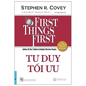 Sách Tư Duy Tối Ưu - First Things First (Tái Bản)
