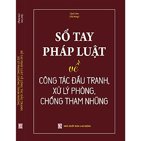 Ảnh bìa SỔ TAY PHÁP LUẬT VỀ CÔNG TÁC ĐẤU TRANH, XỬ LÝ PHÒNG, CHỐNG THAM NHŨNG