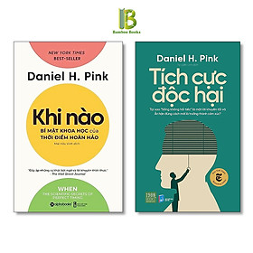 Combo 2 Tác Phẩm Của Daniel Pink: Khi Nào - Bí Mật Khoa Học Của Thời Điểm Hoàn Hảo + Tích Cực Độc Hại - The New York Times Best Sellers - Tặng Kèm Bookmark Bamboo Books