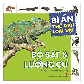 Bí Ẩn Thế Giới Loài Vật: Bò Sát & Lưỡng Cư (Tái Bản 2018)