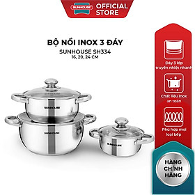 Bộ Nồi Inox 3 Đáy SUNHOUSE SH334 16, 20, 24 cm