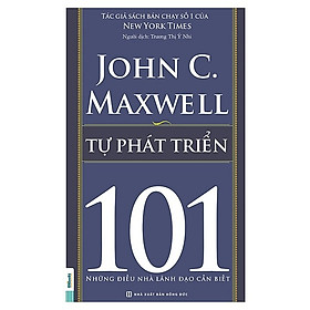 Tự Phát Triển - 101 Những Điều Lãnh Đạo Cần Biết(Tặng E-Book Bộ 10 Cuốn Sách Hay Về Kỹ Năng, Đời Sống, Kinh Tế Và Gia Đình - Tại App MCbooks)