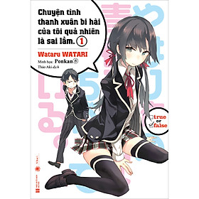 [Download Sách] Chuyện Tình Thanh Xuân Bi Hài Của Tôi Quả Là Sai Lầm - Tập 1 (Tái Bản)