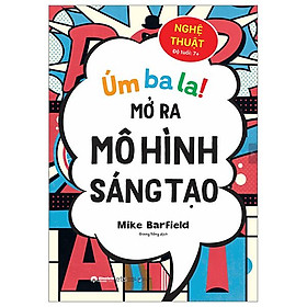 Úm Ba La! Mở Ra Mô Hình Sáng Tạo - Nghệ Thuật