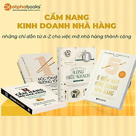 Bộ Sách Cẩm Nang Kinh Doanh Nhà Hàng - Những Chỉ Dẫn Từ A-Z Cho Việc Mở Nhà Hàng Thành Công: Cẩm Nang Mở Nhà Hàng + Độc Tôn Để Trường Tồn + 5 Điểm Mù Trong Kinh Doanh Nhà Hàng + Điều Kỳ Diệu Của Lòng Hiếu Khách