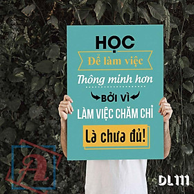 Tranh động lực trang trí văn phòng làm việc - Học để làm việc thông minh hơn bởi vì làm việc chăm chỉ là chưa đủ - DL111