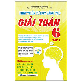 Phát Triển Tư Duy Sáng Tạo Giải Toán 6 - Tập 1