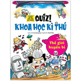 Quiz! Khoa Học Kì Thú: Thế Giới Huyền Bí (Tái Bản 2020)