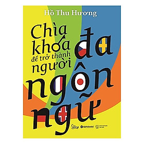 Cuốn Sách Kỹ Năng Sống Thay Đổi Cuộc Đời Bạn: Chìa Khóa Để Trở Thành Người Đa Ngôn Ngữ / Top Những Cuốn Sách Bán Chạy Nhất (Tặng Kèm Bookmark Happy Life)