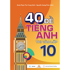 Cuốn Sách Tham Khảo Hay: 40 Đề Tiếng Anh Thi Vào Lớp 10