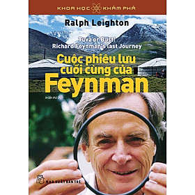Hình ảnh KHOA HỌC KHÁM PHÁ – CUỘC PHIÊU LƯU CUỐI CÙNG CỦA FEYNMAN - Ralph Leighton - Tái bản - (bìa mềm)