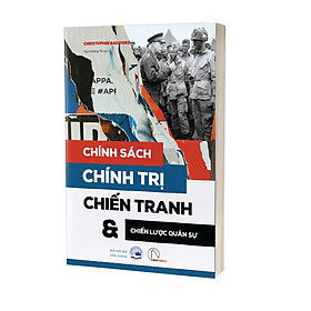 CHÍNH SÁCH, CHÍNH TRỊ, CHIẾN TRANH & CHIẾN LƯỢC QUÂN SỰ- Christopher Bassford- NXB Công Thương- Book Hunter - 