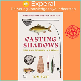 Sách - Casting Shadows - Fish and Fishing in Britain by Tom Fort (UK edition, paperback)