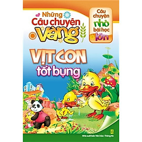 Những Câu Chuyện Vàng - Vịt Con Tốt Bụng (Tái Bản 2018)