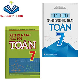 Sách: Combo 2 Cuốn Rèn Kĩ Năng Học Tốt Toán Lớp 7 (TB) + Tự Học Nâng Cao Kiến Thức Toán Lớp 7 (TB)