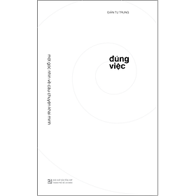 ĐÚNG VIỆC (Một Góc Nhìn Về Câu Chuyện Khai Minh) - Giản Tư Trung - tái bản - (bìa cứng)