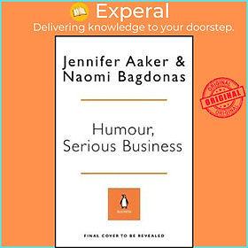 Sách - Humour, Seriously : Why Humour Is A Superpower At Work A by Jennifer Aaker Naomi Bagdonas (UK edition, paperback)