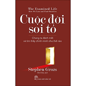 Sách Cuộc Đời Soi Tỏ: Chúng Ta Đánh Mất Và Tìm Thấy Chính Mình Như Thế Nào
