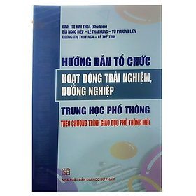 Sách - Hướng dẫn tổ chức hoạt động trải nghiệm, hướng nghiệp THPT theo chương trình giáo dục phổ thông mới